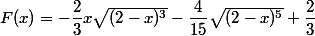F(x)=-\dfrac{2}{3}x\sqrt{(2-x)^3}-\dfrac{4}{15}\sqrt{(2-x)^5}+\dfrac{2}{3}